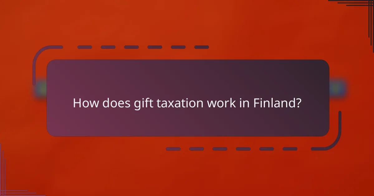How does gift taxation work in Finland?