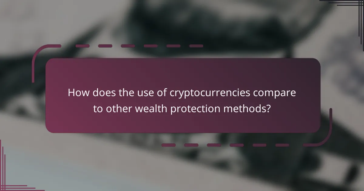 How does the use of cryptocurrencies compare to other wealth protection methods?