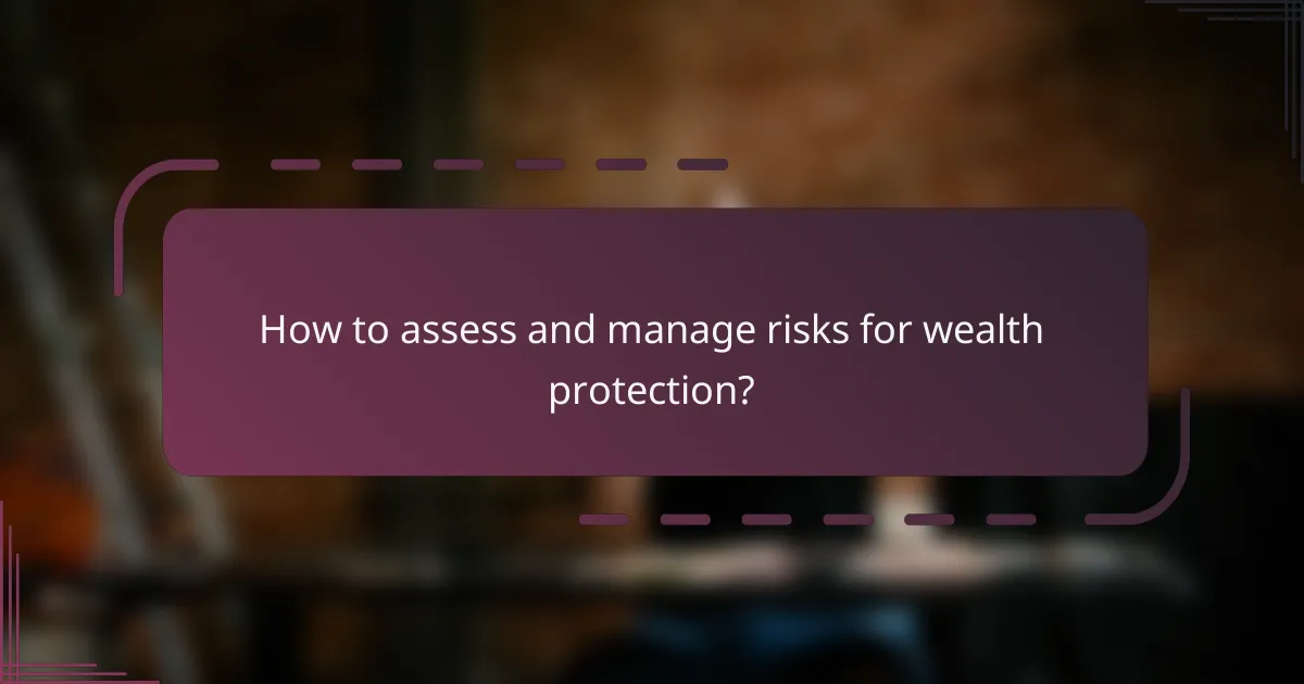How to assess and manage risks for wealth protection?