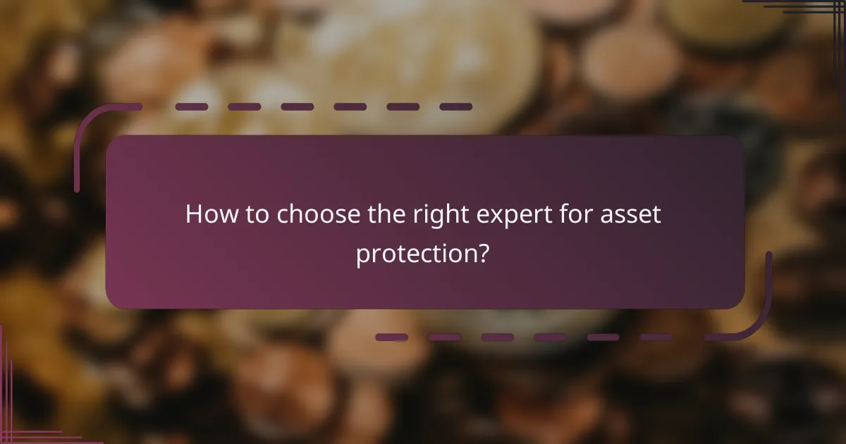 How to choose the right expert for asset protection?