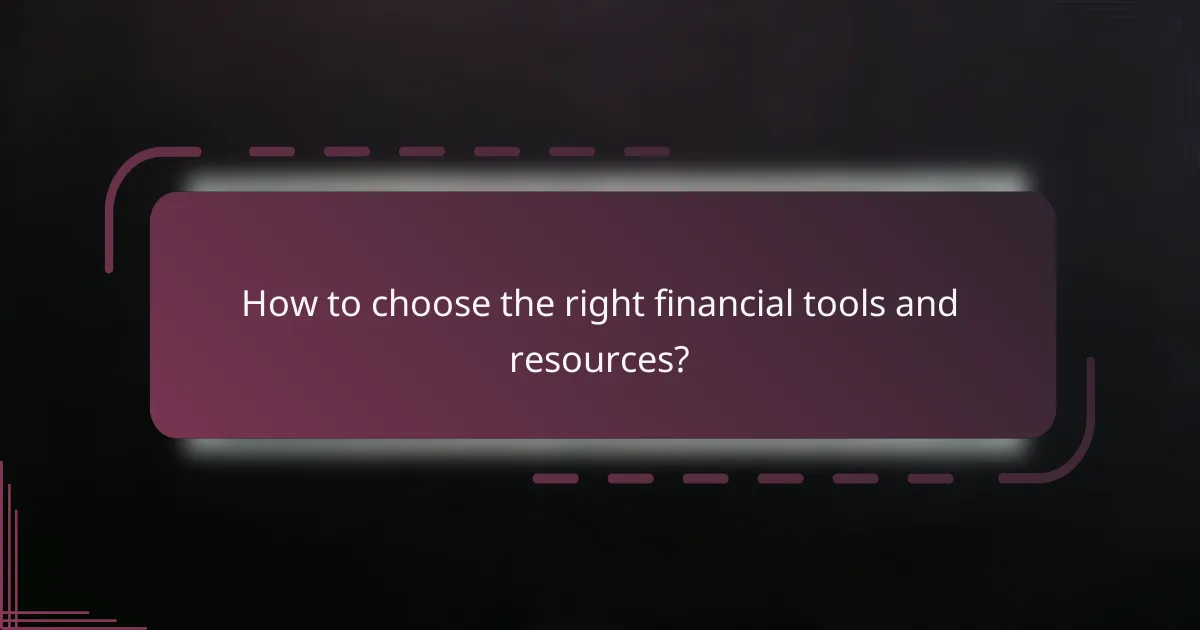 How to choose the right financial tools and resources?