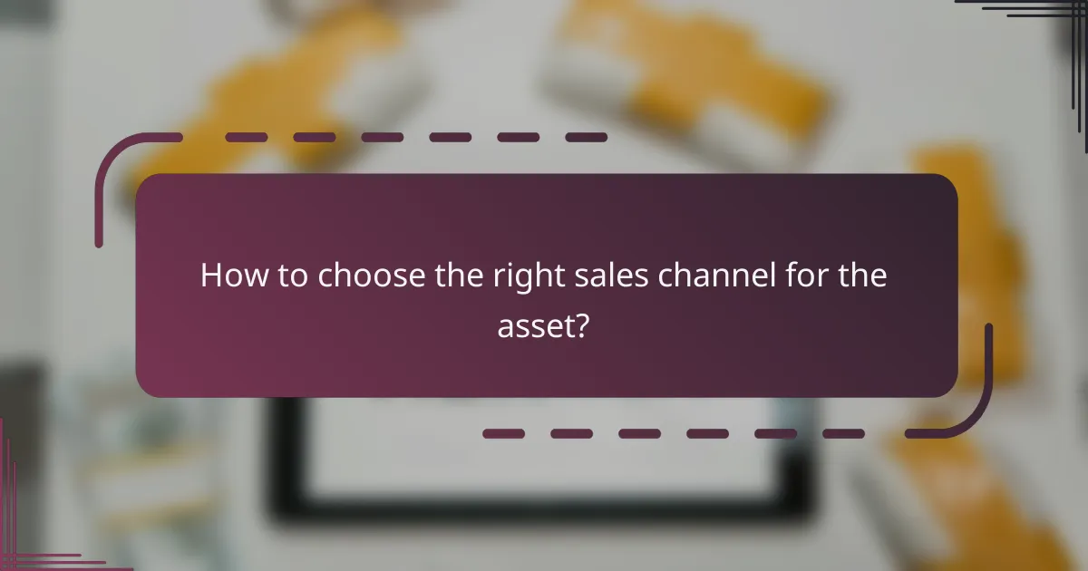 How to choose the right sales channel for the asset?
