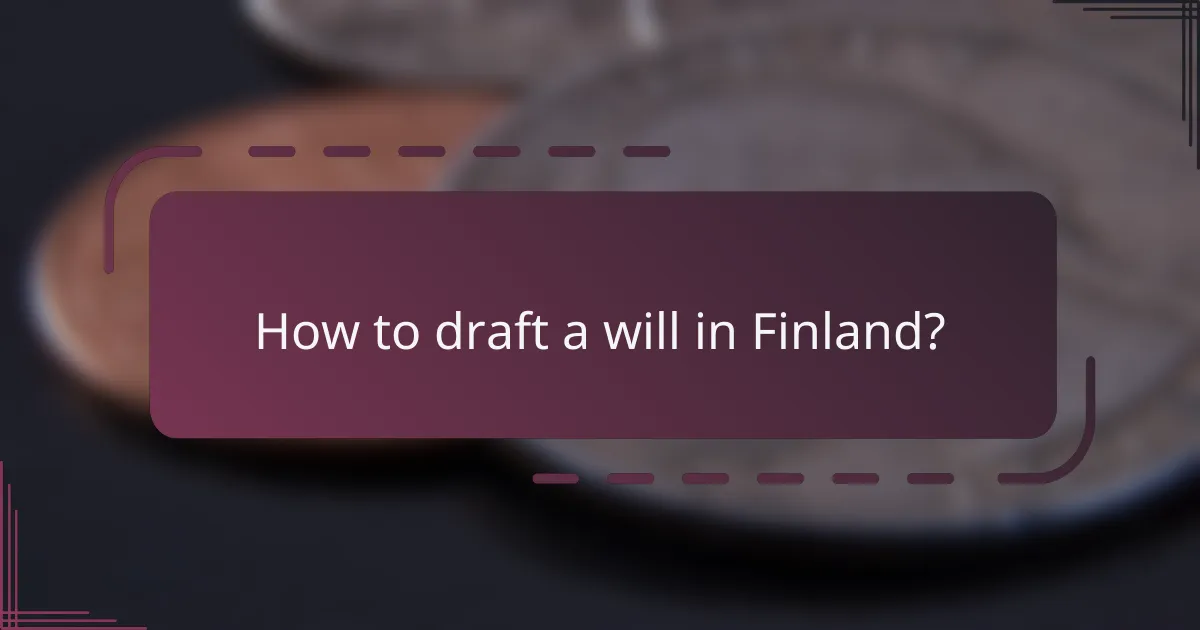How to draft a will in Finland?