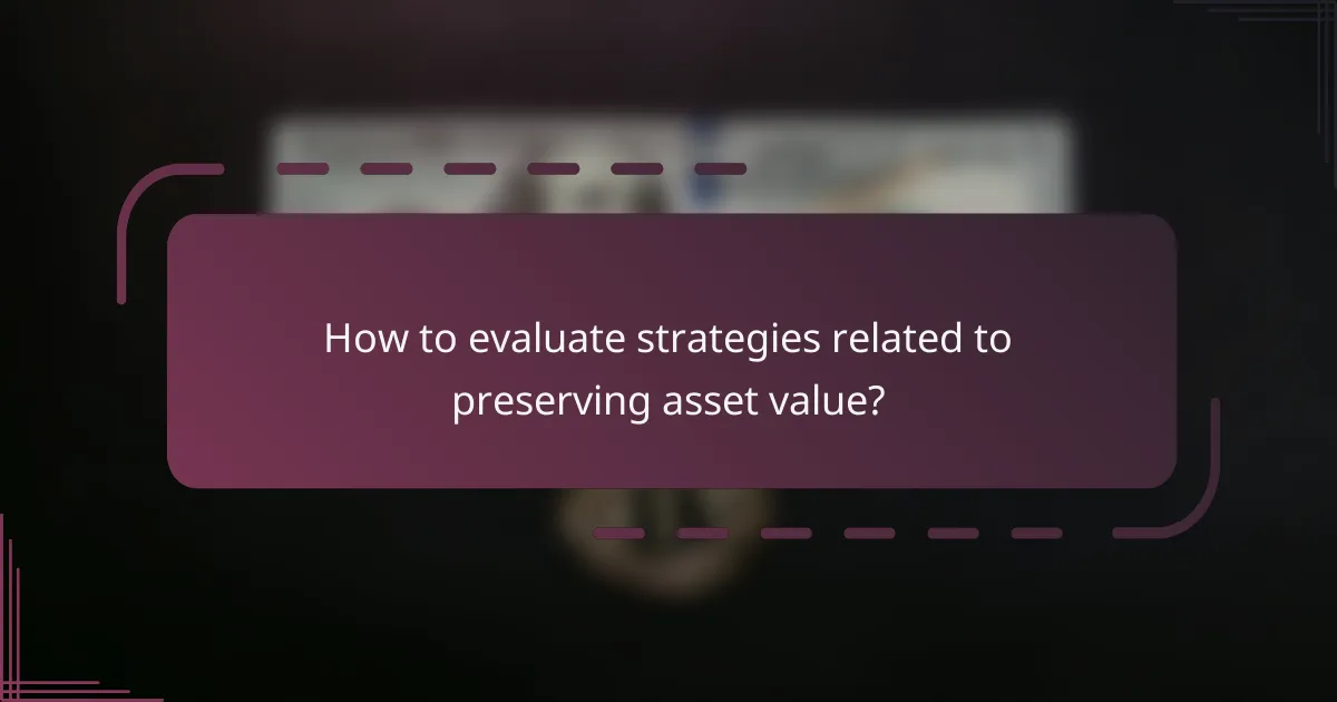 How to evaluate strategies related to preserving asset value?