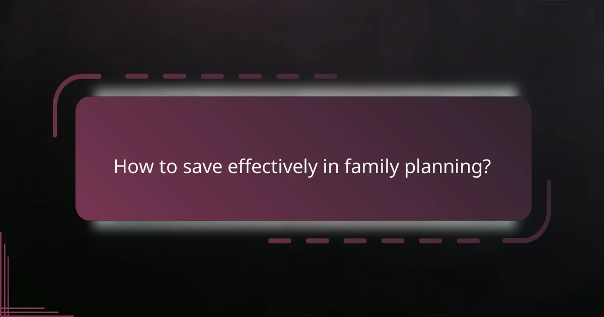 How to save effectively in family planning?