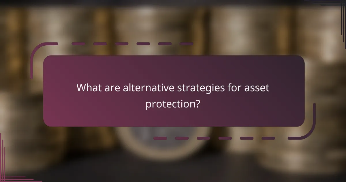 What are alternative strategies for asset protection?
