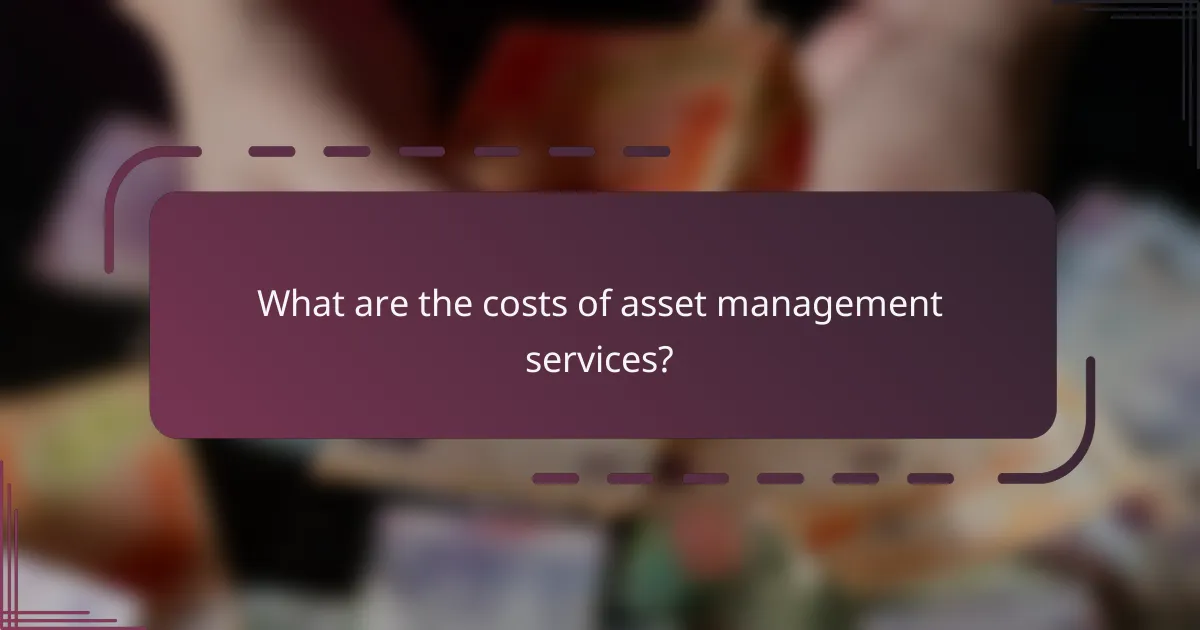 What are the costs of asset management services?