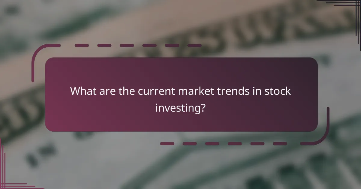What are the current market trends in stock investing?