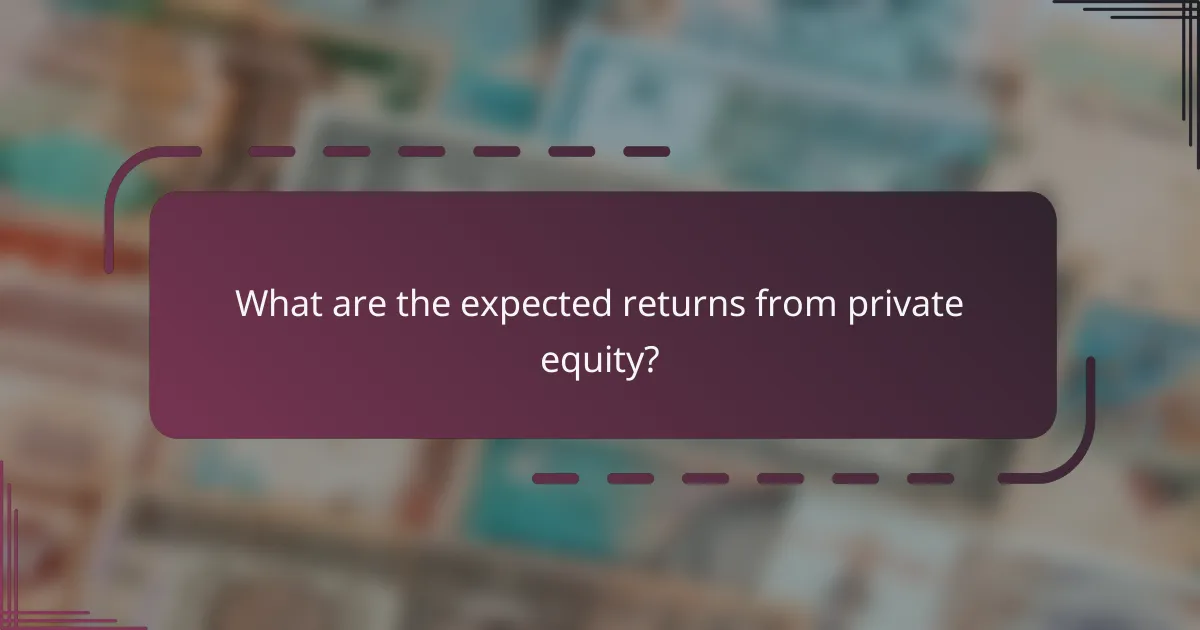What are the expected returns from private equity?