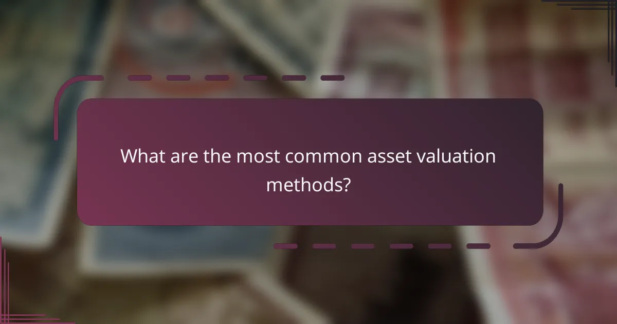 What are the most common asset valuation methods?