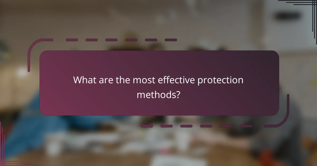 What are the most effective protection methods?