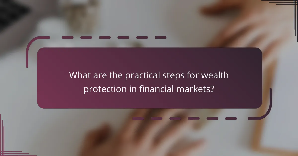 What are the practical steps for wealth protection in financial markets?