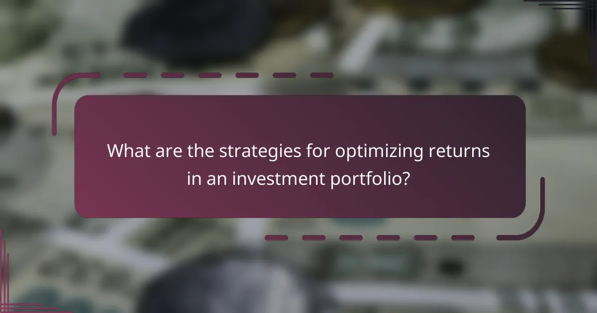 What are the strategies for optimizing returns in an investment portfolio?