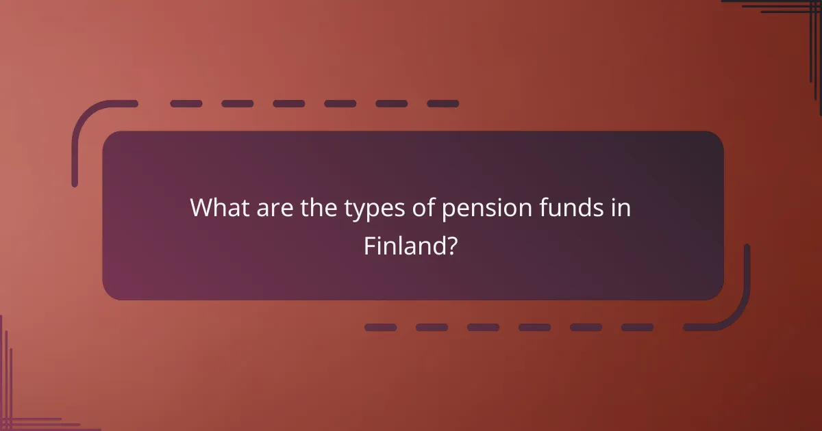What are the types of pension funds in Finland?