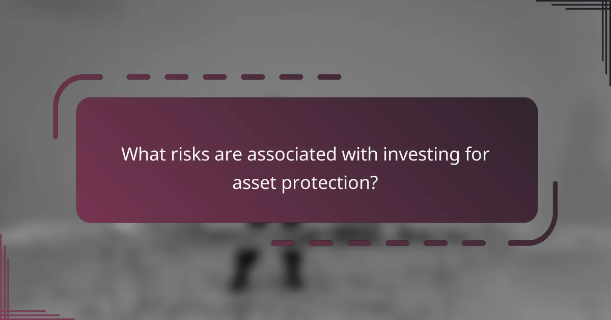 What risks are associated with investing for asset protection?