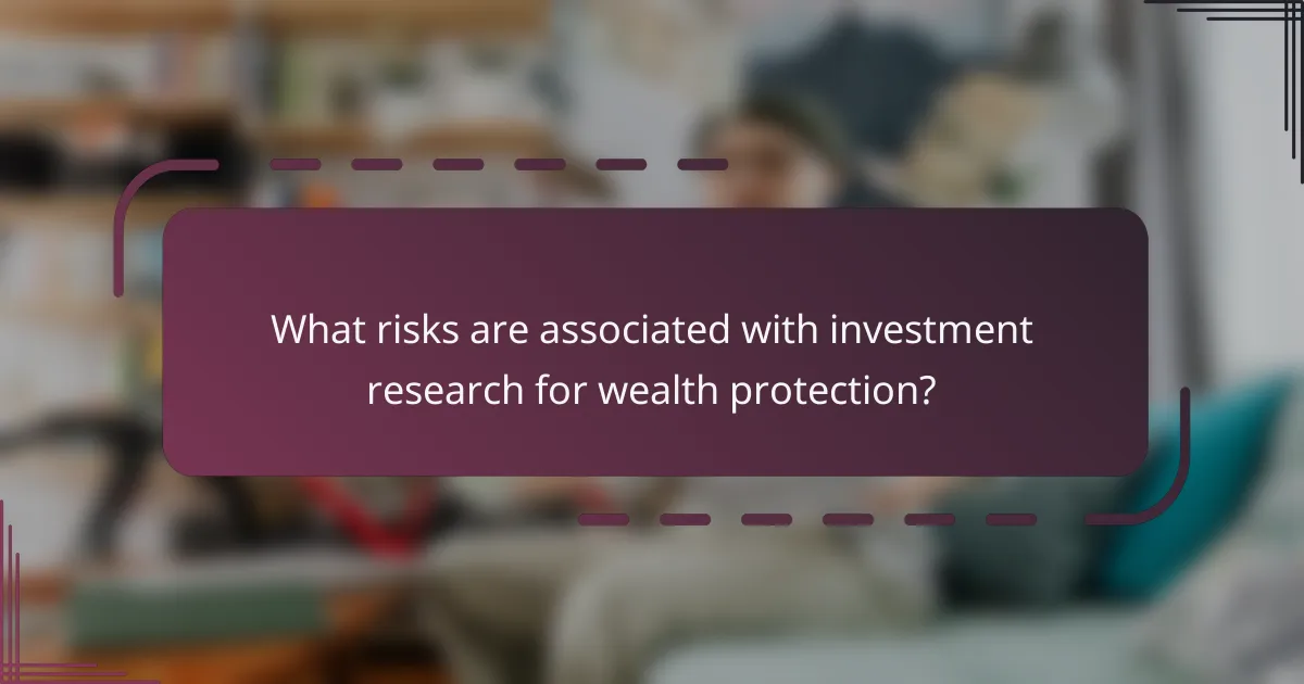 What risks are associated with investment research for wealth protection?