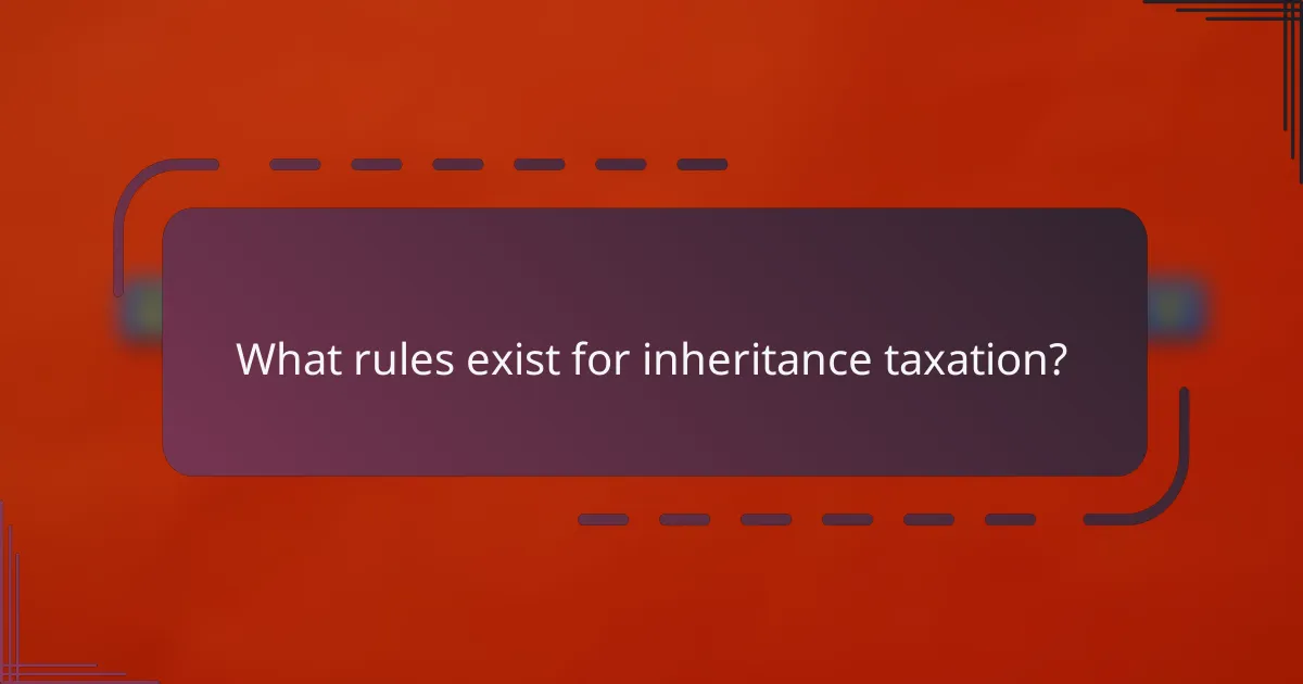 What rules exist for inheritance taxation?