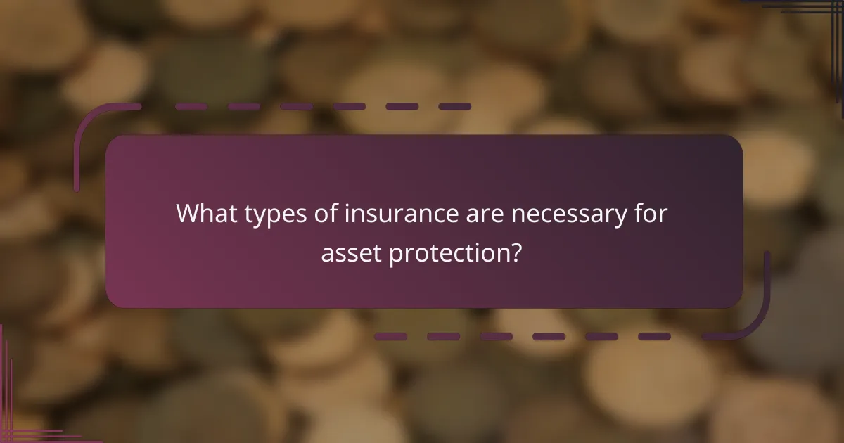 What types of insurance are necessary for asset protection?